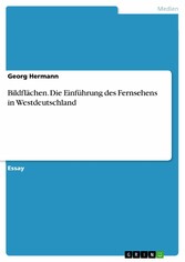 Bildflächen. Die Einführung des Fernsehens in Westdeutschland