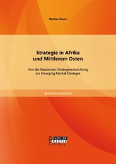 Strategie in Afrika und Mittlerem Osten: Von der klassischen Strategieentwicklung zur Emerging Market Strategie