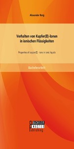 Verhalten von Kupfer(II)-Ionen in ionischen Flüssigkeiten: Properties of copper(II) - ions in ionic liquids