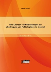 Eine Chancen- und Risikoanalyse zur Übertragung von Fußballspielen im Internet