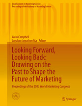 Looking Forward, Looking Back: Drawing on the Past to Shape the Future of Marketing