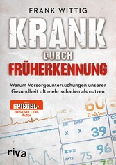 Krank durch Früherkennung