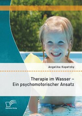 Therapie im Wasser - Ein psychomotorischer Ansatz