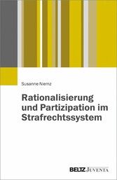 Rationalisierung und Partizipation im Strafrechtssystem