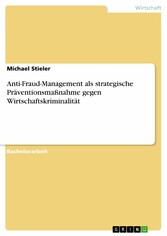 Anti-Fraud-Management als strategische Präventionsmaßnahme gegen Wirtschaftskriminalität