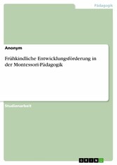 Frühkindliche Entwicklungsförderung in der Montessori-Pädagogik