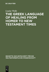 The Greek Language of Healing from Homer to New Testament Times