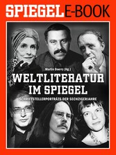 Weltliteratur im SPIEGEL - Band 2: Schriftstellerporträts der Sechzigerjahre