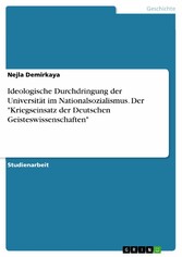 Ideologische Durchdringung der Universität im Nationalsozialismus. Der 'Kriegseinsatz der Deutschen Geisteswissenschaften'