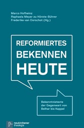 Reformiertes Bekennen heute