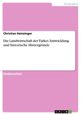 Die Landwirtschaft der Türkei. Entwicklung und historische Hintergründe