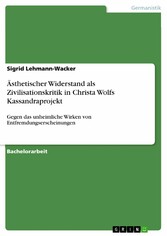 Ästhetischer Widerstand als Zivilisationskritik in Christa Wolfs Kassandraprojekt