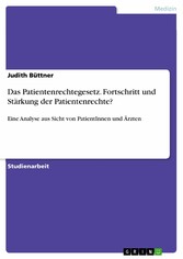 Das Patientenrechtegesetz. Fortschritt und Stärkung der Patientenrechte?