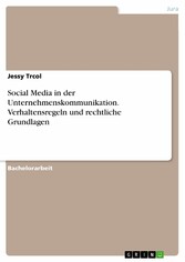 Social Media in der Unternehmenskommunikation. Verhaltensregeln und rechtliche Grundlagen