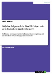 10 Jahre Fallpauschale. Das DRG-System in den deutschen Krankenhäusern