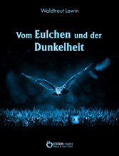 Vom Eulchen und der Dunkelheit