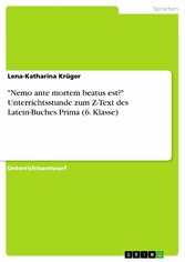 'Nemo ante mortem beatus est?' Unterrichtsstunde zum Z-Text des Latein-Buches Prima (6. Klasse)