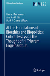 At the Foundations of Bioethics and Biopolitics: Critical Essays on the Thought of H. Tristram Engelhardt, Jr.