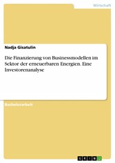 Die Finanzierung von Businessmodellen im Sektor der erneuerbaren Energien. Eine Investorenanalyse