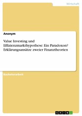 Value Investing und Effizienzmarkthypothese: Ein Paradoxon? Erklärungsansätze zweier Finanztheorien