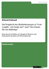 Ein Vergleich des Heldenkonzepts in 'Gott vergibt - wir beide nie!' und 'Vier Fäuste für ein Halleluja'