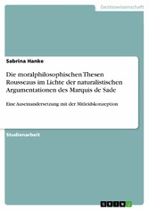 Die moralphilosophischen Thesen Rousseaus im Lichte der naturalistischen Argumentationen des Marquis de Sade