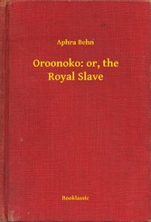 Oroonoko: or, the Royal Slave