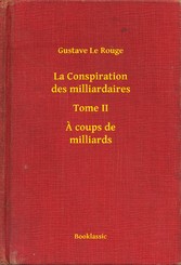 La Conspiration des milliardaires - Tome II - A coups de milliards