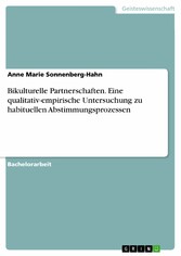 Bikulturelle Partnerschaften. Eine qualitativ-empirische Untersuchung zu habituellen Abstimmungsprozessen