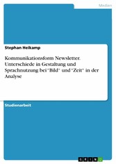 Kommunikationsform Newsletter. Unterschiede in Gestaltung und Sprachnutzung bei 'Bild' und 'Zeit' in der Analyse