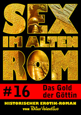 Sex im alten Rom 16 - Das Gold der Göttin