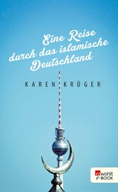 Eine Reise durch das islamische Deutschland