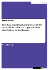 Erstellung eines Einarbeitungskonzepts für Gesundheits- und Krankenpflegeschüler einer Station im Krankenhaus