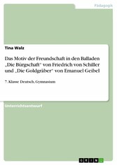 Das Motiv der Freundschaft in den Balladen 'Die Bürgschaft' von Friedrich von Schiller und 'Die Goldgräber' von Emanuel Geibel