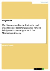 The Momentum Puzzle.  Rationale und quasirationale Erklärungsansätze für den Erfolg von Aktienanlagen nach der Momentumstrategie