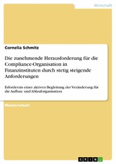 Die zunehmende Herausforderung für die Compliance-Organisation in Finanzinstituten durch stetig steigende Anforderungen