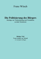 Die Politisierung des Bürgers, 3.Teil: Vom Gefühl zur Moral