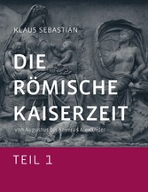 Die Römische Kaiserzeit - Teil 1