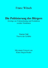 Die Politisierung des Bürgers, 4.Teil: Theorie der Gefühle