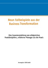 Neun Fallbeispiele aus der Business Transformation