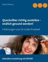 Quecksilber richtig ausleiten -  endlich gesund werden!