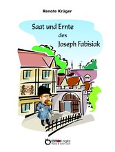 Saat und Ernte des Joseph Fabisiak