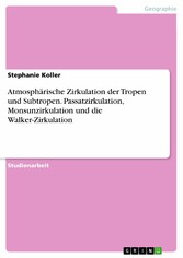 Atmosphärische Zirkulation der Tropen und Subtropen. Passatzirkulation, Monsunzirkulation und die Walker-Zirkulation