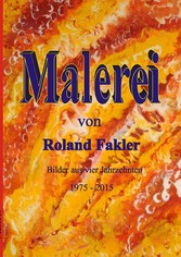 Malerei von Roland Fakler