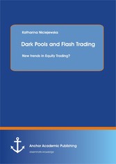 Dark Pools and Flash Trading: New trends in Equity Trading?