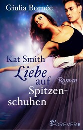 Kat Smith - Liebe auf Spitzenschuhen