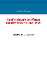 Familienchronik des Pfarrers Friedrich Seybert (1865-1955)