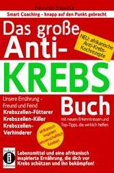 Das große ANTI-KREBS Buch:Lebensmittel und eine afrikanisch inspirierte Ernährung, die dich vor Krebs schützen und ihn bekämpfen!