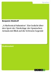 'A Skeltonical Salutation'. Ein Gedicht über den Spott der Niederlage der Spanischen Armada mit Blick auf die Schwarze Legende