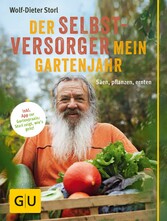 Der Selbstversorger: Mein Gartenjahr